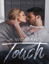 Delaney Foster — A Woman's Touch: Part One:A Woman's Touch Series