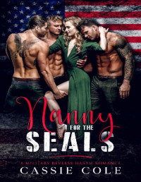 Cassie Cole — Nanny for the SEALs: A Military Reverse Harem Romance