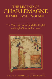 Phillipa Hardman, Marianne Ailes — The Legend of Charlemagne in Medieval England