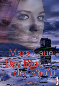 Laue, Mara [Laue, Mara] — Das Blut der Rhu'u (German Edition)