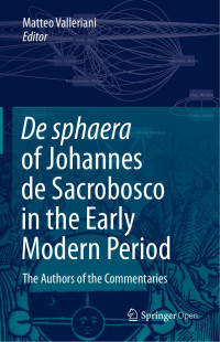 Matteo Valleriani — De sphaera of Johannes de Sacrobosco in the Early Modern Period