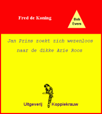 Fred de Koning — Jan Prins zoekt zich wezenloos naar de dikke Arie Roos