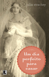 Julia Strachey — Um Dia Perfeito Para Casar