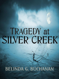 Buchanan, Belinda G — Silver Creek 02-Tragedy at Silver Creek
