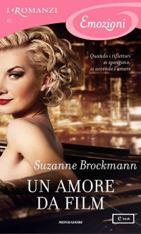 Suzanne Brockmann — Un amore da film (I Romanzi Emozioni)