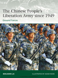 Benjamin Lai — The Chinese People’s Liberation Army Since 1949: Ground Forces