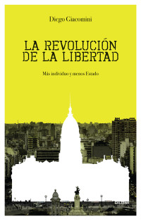 Diego Giacomini; — La revolucin de la libertad