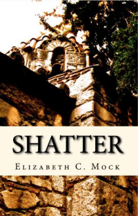 Elizabeth C. Mock — Shatter (The Children of Man)