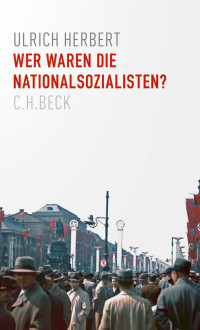 Herbert, Ulrich — Wer waren die Nationalsozialisten?