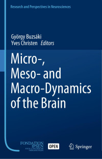 György Buzsáki, Yves Christen — Micro-, Meso- and Macro-Dynamics of the Brain