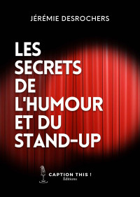 Jérémie Desrochers — Les Secrets de l'humour et du Stand-Up