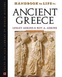Lesley Adkins, Roy A. Adkins — Handbook to Life in Ancient Greece