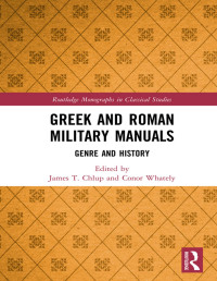 Chlup, James T.; Whately, Conor; — Greek and Roman Military Manuals