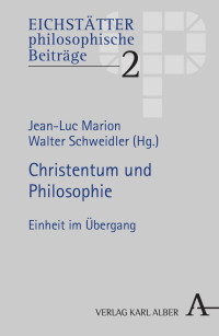 Jean-Luc Marion / Walter Schweidler (Hg.) — Christentum und Philosophie