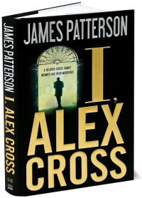 James Patterson — I, Alex Cross