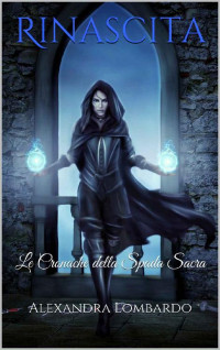 Alexandra Lombardo — Rinascita: Le Cronache della Spada Sacra (Italian Edition)