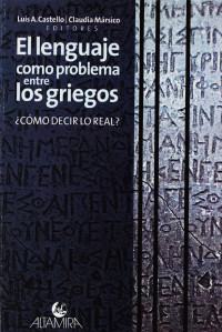 Luis A. Castello & Claudia Mársico (eds.) — El lenguaje como problema entre los griegos