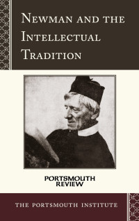 Institute, The Portsmouth — Newman and the Intellectual Tradition