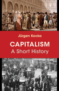 Jürgen Kocka — Capitalism: A Short History