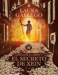 Laura Gallego — El Secreto De Xein (Guardianes De La Ciudadela 2)