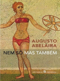 Augusto Abelaira — Nem só mas também