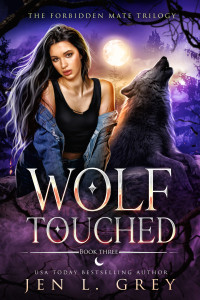 Jen L. Grey — Wolf Touched (The Forbidden Mate Trilogy Book 3)