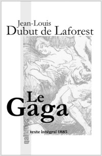 Jean-Louis Dubut de Laforest [Laforest, Jean-Louis Dubut de] — Le Gaga