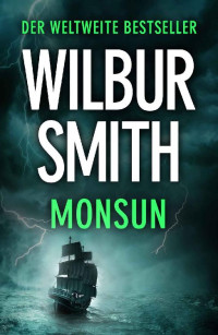 Wilbur Smith [Smith, Wilbur] — Monsun (German Edition)