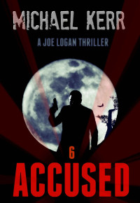 Michael Kerr — Accused (Joe Logan Book 6)