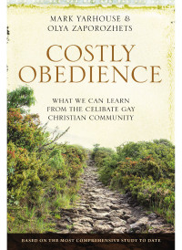 Mark A. Yarhouse; & Olya Zaporozhets — Costly Obedience