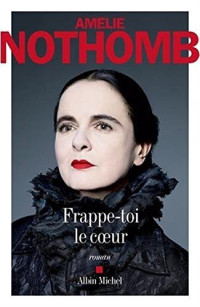 Amélie Nothomb [Nothomb, Amélie] — Frappe-toi le coeur