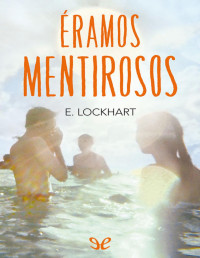 E. Lockhart — Éramos Mentirosos