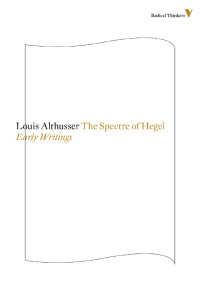 Louis Althusser — The Spectre Of Hegel