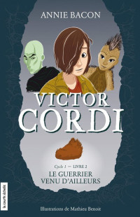 Bacon, Annie — Victor Cordi - 02 - Le guerrier venu d’ailleurs