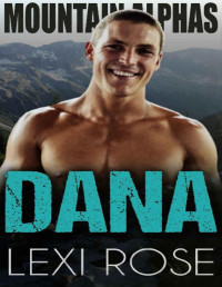 Lexi Rose — Dana: A Younger Woman, Older Alpha Romance