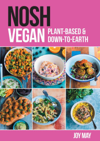 Joy May — NOSH Vegan : Plant-Based and Down-to-Earth