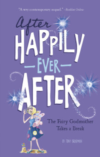 Bradman, Tony — [After Happily Ever After 01] • The Fairy Godmother Takes a Break