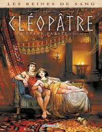 Thierry Gloris, Joël Mouclier — Les reines de sang - Cléopâtre, la reine fatale tome 04