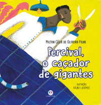 Milton Célio de Oliveira Filho — Percival, o caçador de gigantes