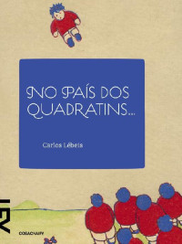 Carlos Lébeis — No país dos quadratins...