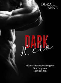Anne, Dora L. — Dark Hero (Italian Edition)
