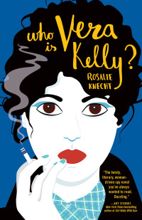 Rosalie Knecht — Who Is Vera Kelly? (A Vera Kelly Story)