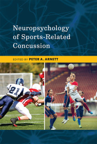 Arnett, Peter A.;American Psychological Association; — Neuropsychology of Sports-Related Concussion