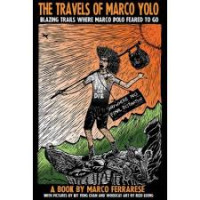 Marco Ferrarese — The Travels of Marco Yolo: Blazing Trails Where Marco Polo Feared to Go
