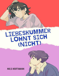 Nils Hoffmann — Liebeskummer lohnt sich (nicht)