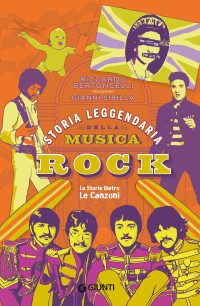 Riccardo Bertoncelli, Gianni Sibilla & Gianni Sibilla — Storia leggendaria della musica rock: Le storie dietro le canzoni