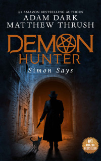 Adam Dark & Matthew Thrush — Simon Says: Demon Hunter Book 1