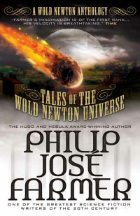 Philip José Farmer & Christopher Paul Carey (ed.) & Win Scott Eckert (ed.) — Tales of the Wold Newton Universe
