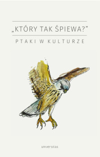 Jakub Kornhauser, Marcin Polak, Piotr Tryjanowski, Aleksander Wjtowicz; — "Ktry tak piewa?". Ptaki w kulturze