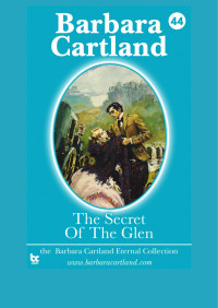 Barbara Cartland — The Secret of the Glen